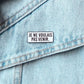 Pin’s “ Je ne voulais pas venir”