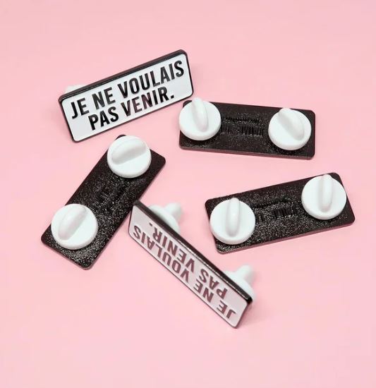 Pin’s “ Je ne voulais pas venir”