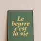 Affiche Le beurre c'est la vie A3